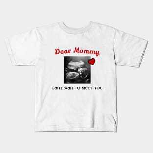 Dear Mommy Can't Wait to Meet You Kids T-Shirt